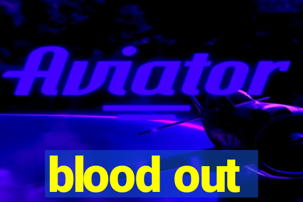 blood out